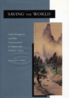 Saving the World : Chen Hongmou and Elite Consciousness in Eighteenth-Century China - Book