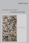 Genesis and Trace : Derrida Reading Husserl and Heidegger - Book