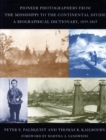 Pioneer Photographers from the Mississippi to the Continental Divide : A Biographical Dictionary, 1839-1865 - Book