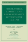 Fiscal Crises, Liberty, and Representative Government 1450-1789 - Book