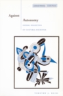 Against Autonomy : Global Dialectics of Cultural Exchange - Book