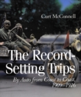 The Record-Setting Trips : By Auto from Coast to Coast, 1909-1916 - Book