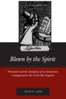 Blown by the Spirit : Puritanism and the Emergence of an Antinomian Underground in Pre-Civil-War England - Book