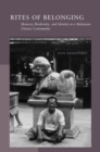 Rites of Belonging : Memory, Modernity, and Identity in a Malaysian Chinese Community - Book