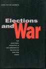 Elections and War : The Electoral Incentive in the Democratic Politics of War and Peace - Book