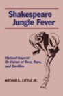 Shakespeare Jungle Fever : National-Imperial Re-Visions of Race, Rape, and Sacrifice - Book