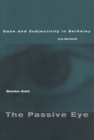 The Passive Eye : Gaze and Subjectivity in Berkeley (via Beckett) - Book
