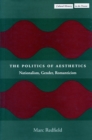 The Politics of Aesthetics : Nationalism, Gender, Romanticism - Book