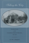 Selling the City : Gender, Class, and the California Growth Machine, 1880-1940 - Book