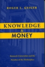 Knowledge and Money : Research Universities and the Paradox of the Marketplace - Book