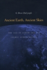 Ancient Earth, Ancient Skies : The Age of Earth and its Cosmic Surroundings - Book
