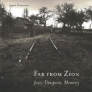 Far from Zion : Jews, Diaspora, Memory - Book