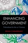 Enhancing Government : Federalism for the 21st Century - Book