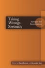 Taking Wrongs Seriously : Apologies and Reconciliation - Book