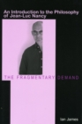 The Fragmentary Demand : An Introduction to the Philosophy of Jean-Luc Nancy - Book