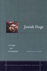Jewish Dogs : An Image and Its Interpreters - Book