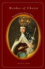 Brides of Christ : Conventual Life in Colonial Mexico - Book