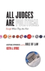 All Judges Are Political-Except When They Are Not : Acceptable Hypocrisies and the Rule of Law - Book