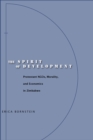 The Spirit of Development : Protestant NGOs, Morality, and Economics in Zimbabwe - Book