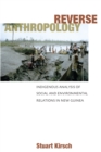 Reverse Anthropology : Indigenous Analysis of Social and Environmental Relations in New Guinea - Book