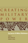 Creating Military Power : The Sources of Military Effectiveness - Book