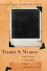 Trauma and Memory : Reading, Healing, and Making Law - Book