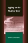 Spying on the Nuclear Bear : Anglo-American Intelligence and the Soviet Bomb - Book