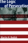 The Logic of Persecution : Free Expression and the McCarthy Era - Book