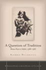 A Question of Tradition : Women Poets in Yiddish, 1586-1987 - Book