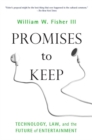 Promises to Keep : Technology, Law, and the Future of Entertainment - Book