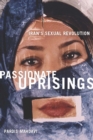 Passionate Uprisings : Iran's Sexual Revolution - Book