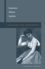 Experience Without Qualities : Boredom and Modernity - Book