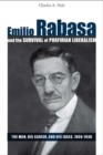 Emilio Rabasa and the Survival of Porfirian Liberalism : The Man, His Career, and His Ideas, 1856-1930 - Book