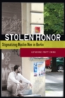 Stolen Honor : Stigmatizing Muslim Men in Berlin - Book