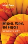 Refugees, Women, and Weapons : International Norm Adoption and Compliance in Japan - Book