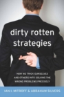 Dirty Rotten Strategies : How We Trick Ourselves and Others into Solving the Wrong Problems Precisely - Book