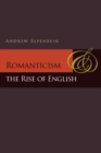 Romanticism and the Rise of English - Book