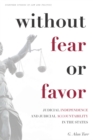 Without Fear or Favor : Judicial Independence and Judicial Accountability in the States - Book
