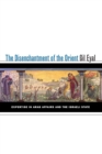 The Disenchantment of the Orient : Expertise in Arab Affairs and the Israeli State - Book