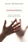 Intimate Labors : Cultures, Technologies, and the Politics of Care - Book