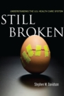 Still Broken : Understanding the U.S. Health Care System - Book