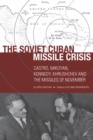 The Soviet Cuban Missile Crisis : Castro, Mikoyan, Kennedy, Khrushchev, and the Missiles of November - Book
