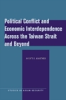 Political Conflict and Economic Interdependence Across the Taiwan Strait and Beyond - Book