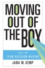 Moving Out of the Box : Tools for Team Decision Making - Book