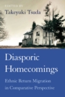 Diasporic Homecomings : Ethnic Return Migration in Comparative Perspective - Book