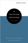 On Historicizing Epistemology : An Essay - Book