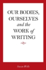 Our Bodies, Ourselves and the Work of Writing - Book