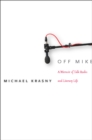 Off Mike : A Memoir of Talk Radio and Literary Life - Book