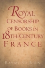 Royal Censorship of Books in Eighteenth-Century France - Book