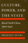 Culture, Power, and the State : Rural North China, 1900-1942 - eBook